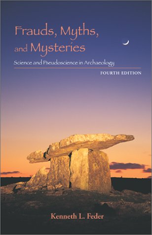 Frauds, Myths, and Mysteries: Science and Pseudoscience in Archaeology
