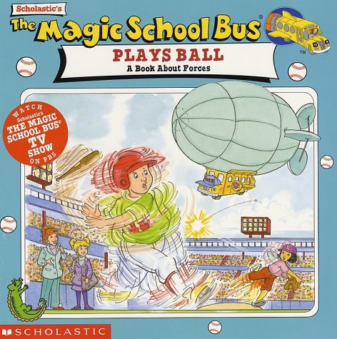 The Magic School Bus Plays Ball: A Book About Forces
