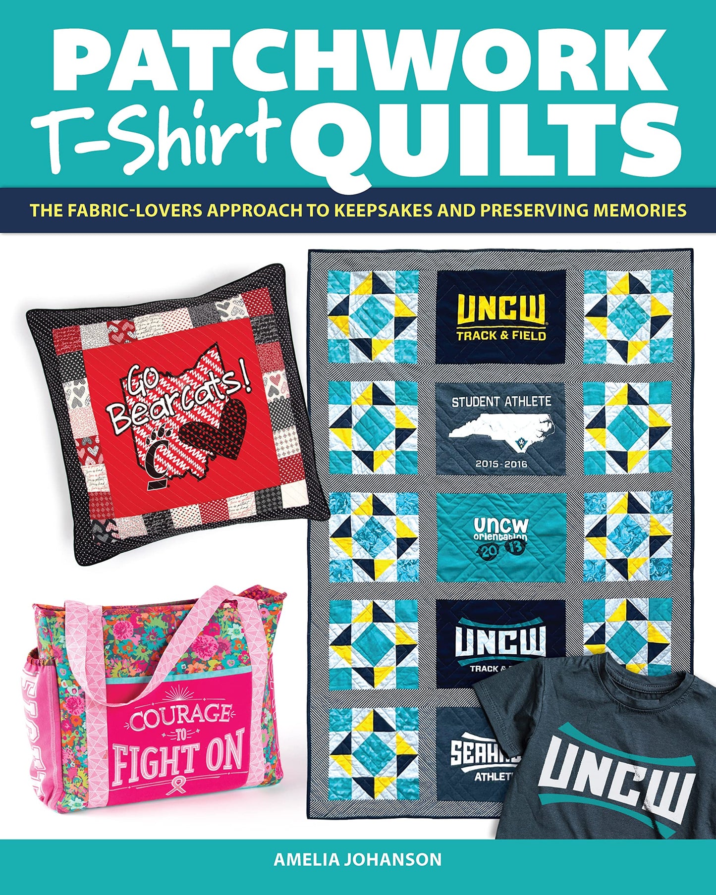 Patchwork T-Shirt Quilts: The Fabric-Lover's Approach to Quilting Keepsakes and Preserving Memories (Landauer) 14 Step-by-Step Projects and Patterns Using Sentimental Tees - Pillows, Bags, and More