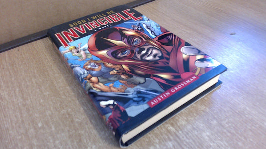 Soon I Will Be Invincible: A Novel