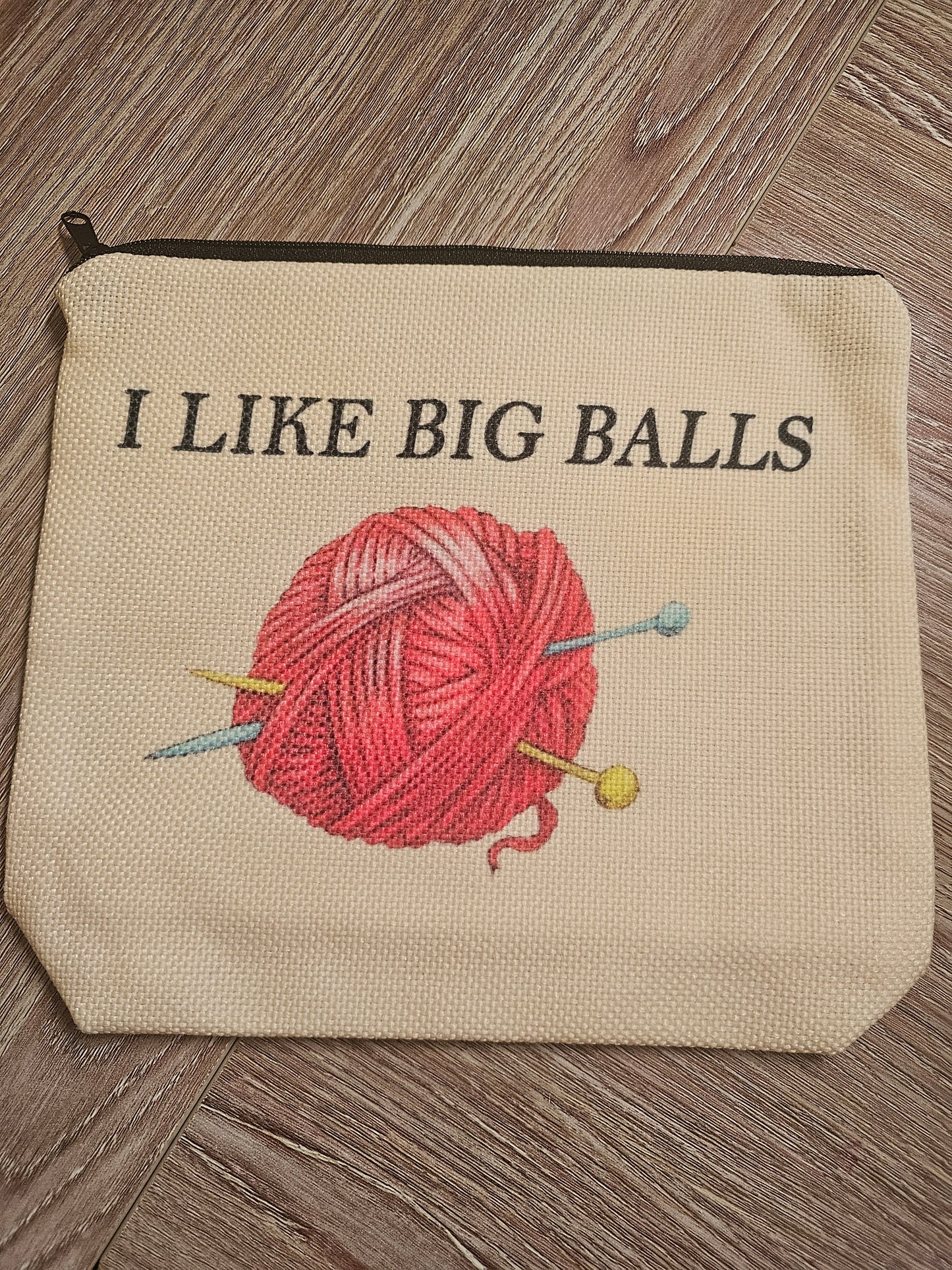 "I Like Big Balls" Zippered Crochet/Knitting pouch