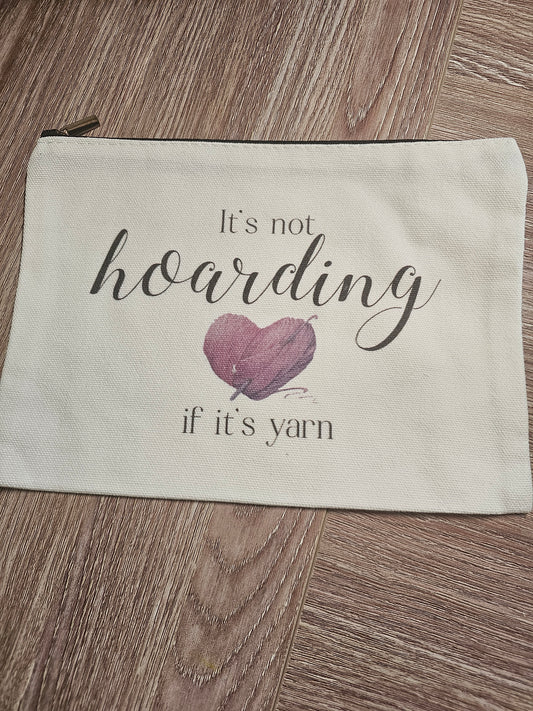 It's Not Hoarding If It's Yarn Pouch