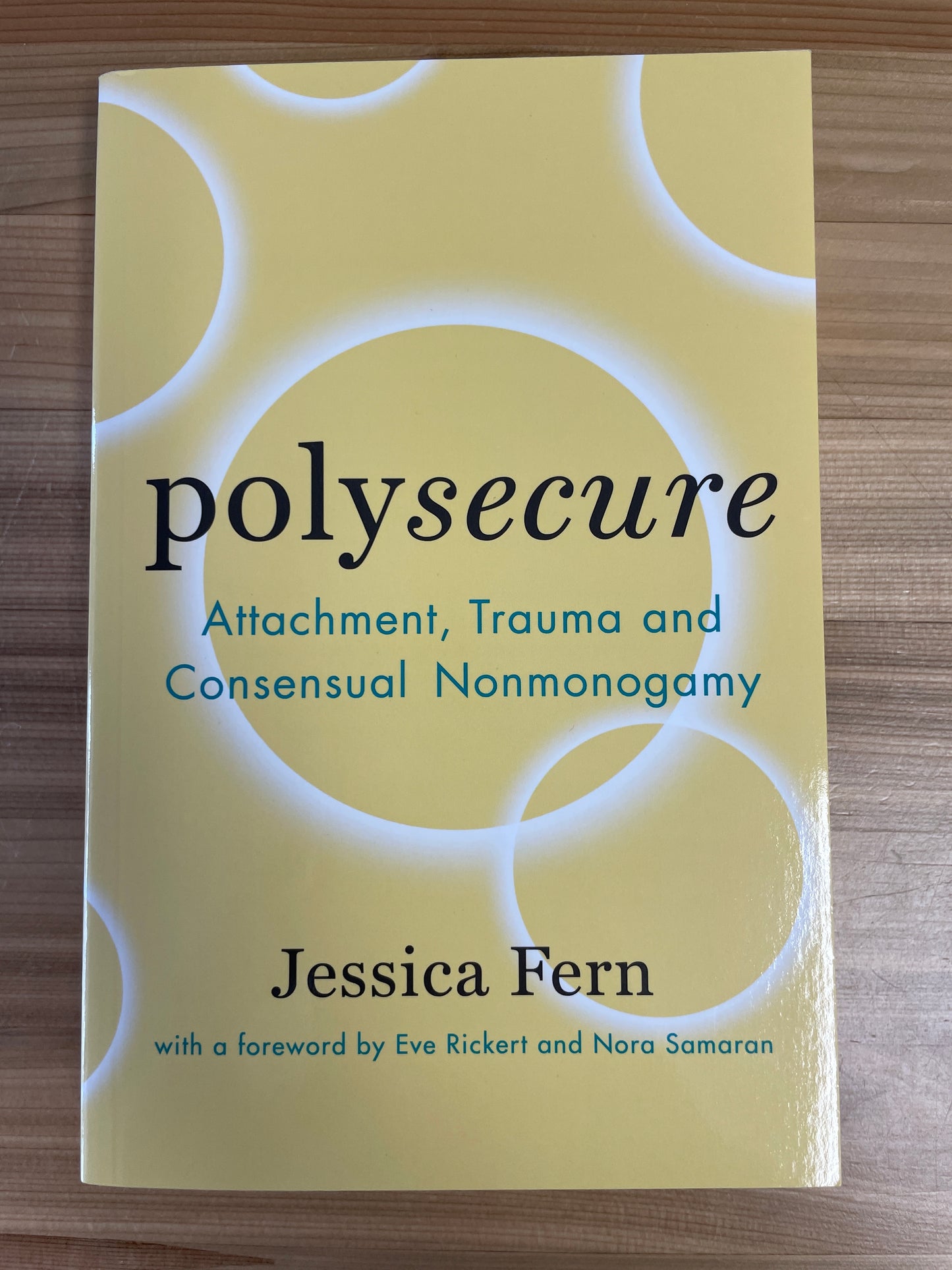 Polysecure: Atachment, Trauma, and Consensual Nonmonogamy by Jessica Fern