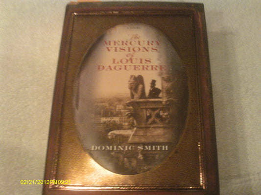 The Mercury Visions of Louis Daguerre: A Novel