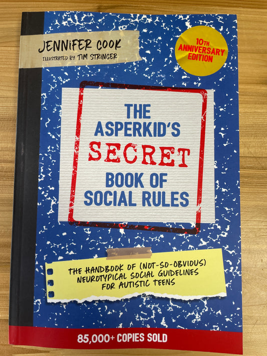 Asperkid's Secret Book of Social Rules, the by Jennifer Cook (10th anniversary edition)