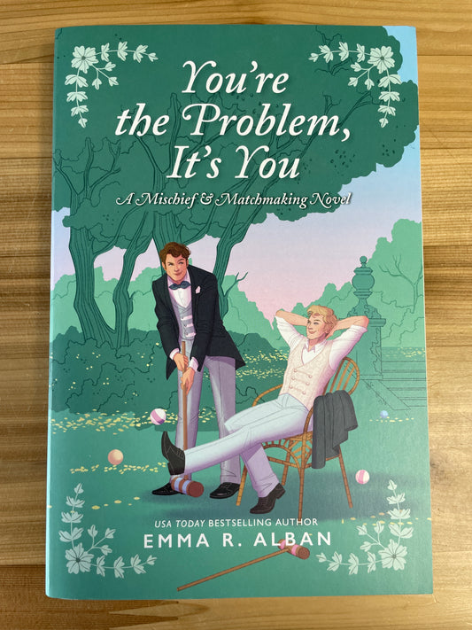 You're the Problem, It's You by Emma R. Alban