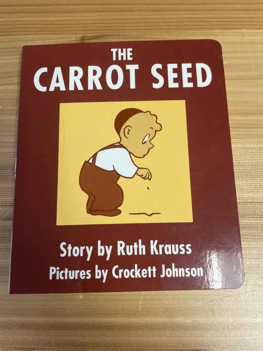 Carrot Seed, the by Ruth Krauss, pictures by Crockett Johnson