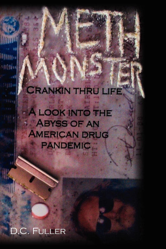 Meth Monster: Crankin' thru life A look into the abyss of an American drug pandemic