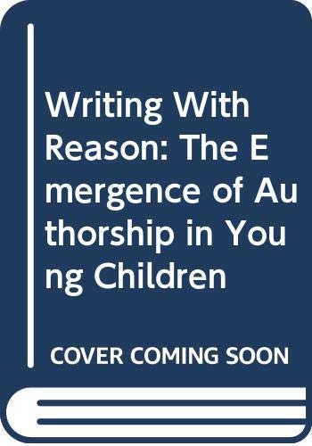 WRITING WITH REASON: THE EMERGENCE OF AUTHORSHIP IN YOUNG CHILDREN