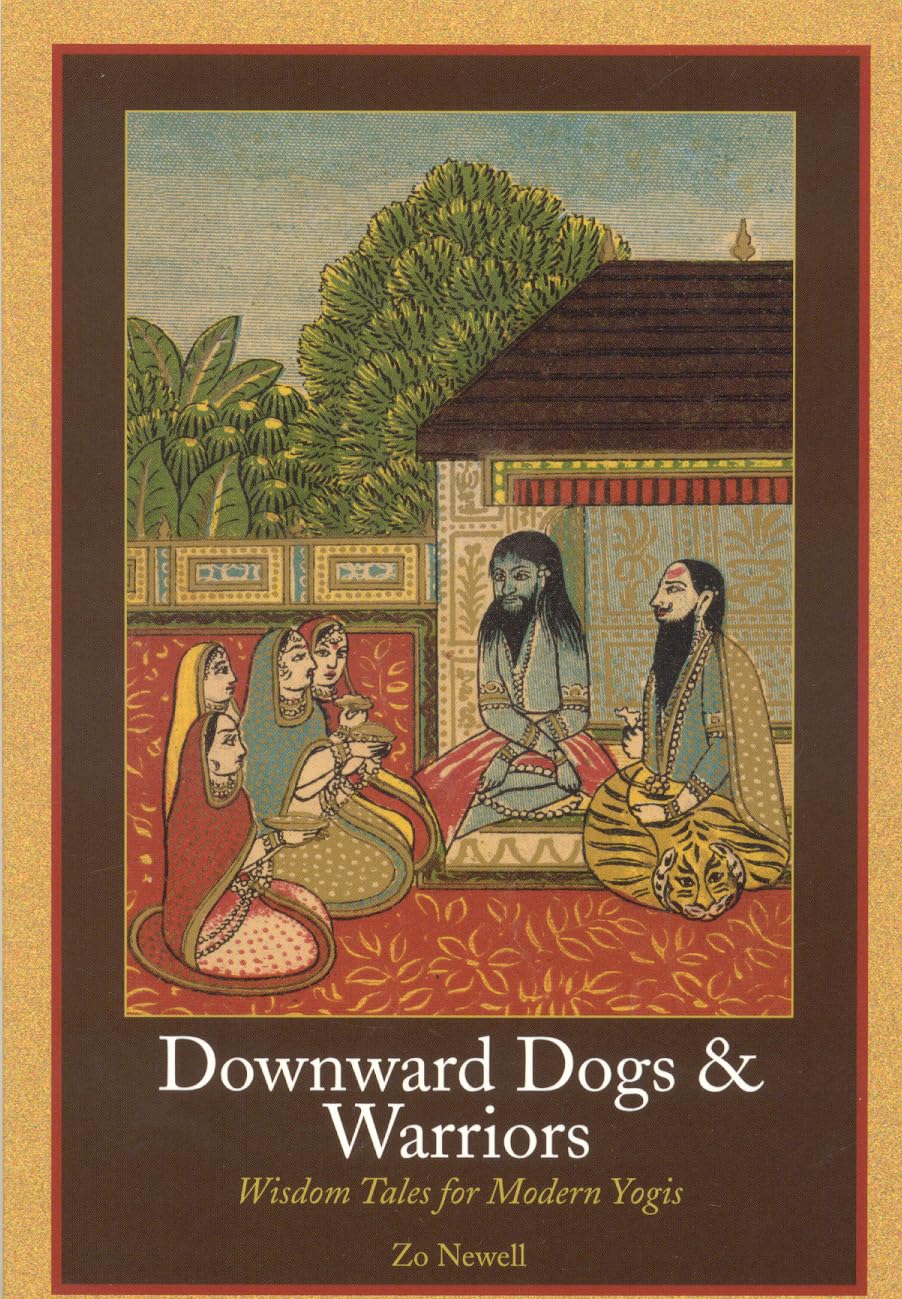 Downward Dogs and Warriors: Wisdom Tales for Modern Yogis