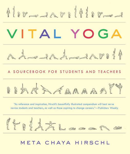 Vital Yoga: A Sourcebook for Students and Teachers