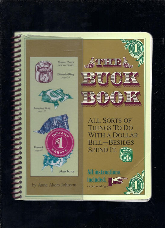 The Buck Book: All Sorts of Things to do with a Dollar Bill-Besides Spend It