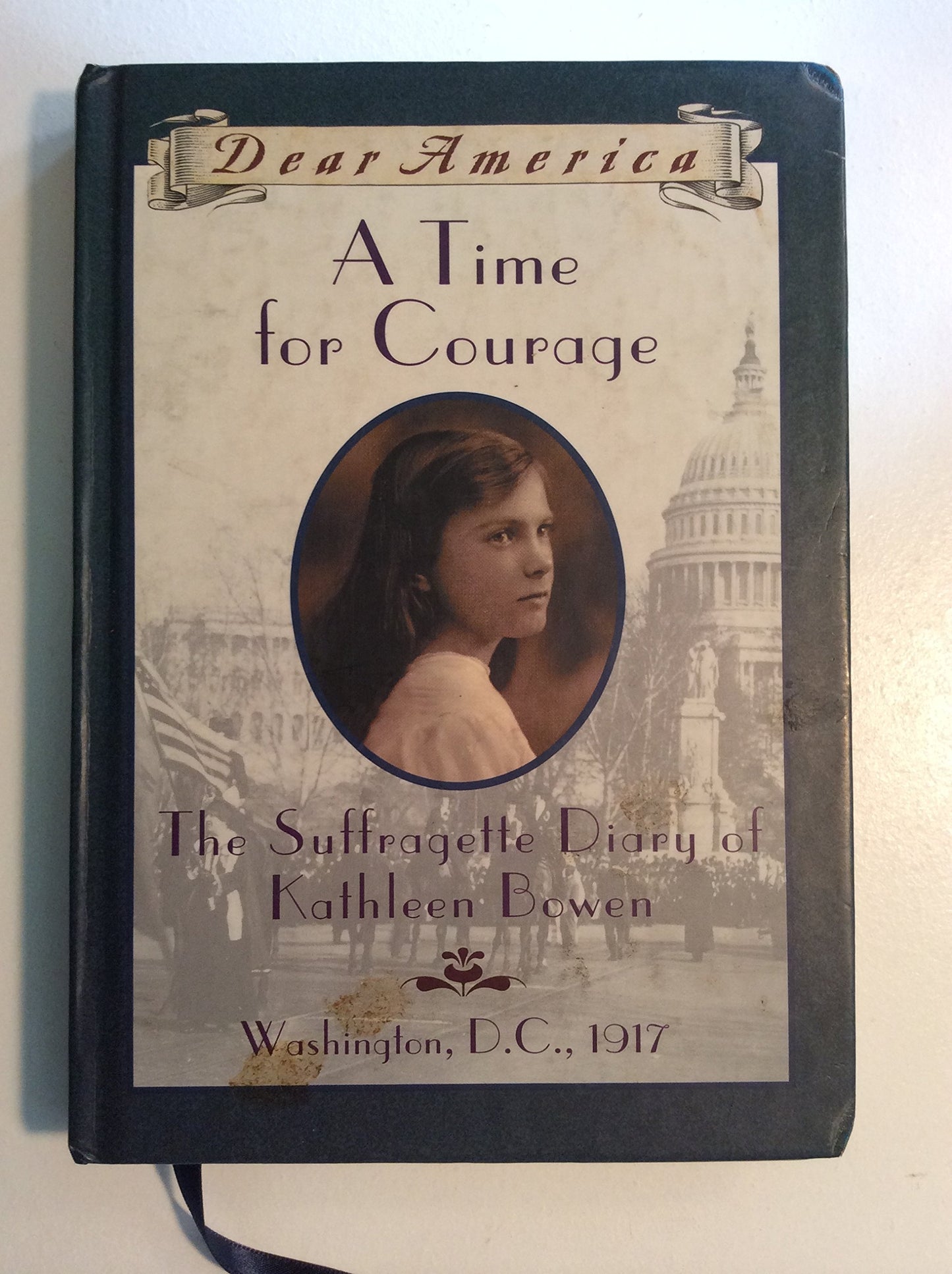 A Time For Courage: The Suffragette Diary of Kathleen Bowen, Washington, D.C. 1917 (Dear America Series)