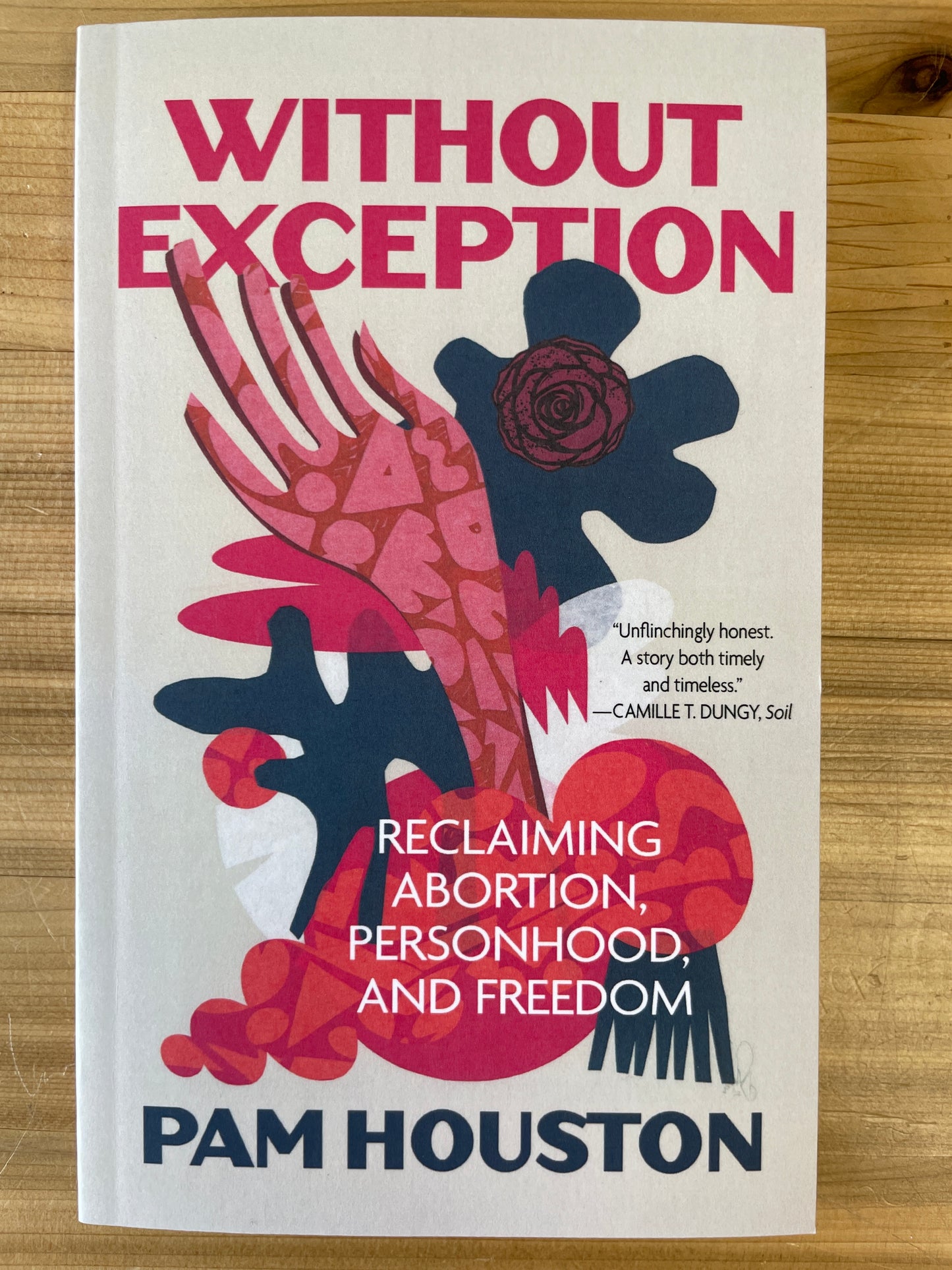 Without Exception: Reclaiming Abortion, Personhood, and Freedom by Pam Houston