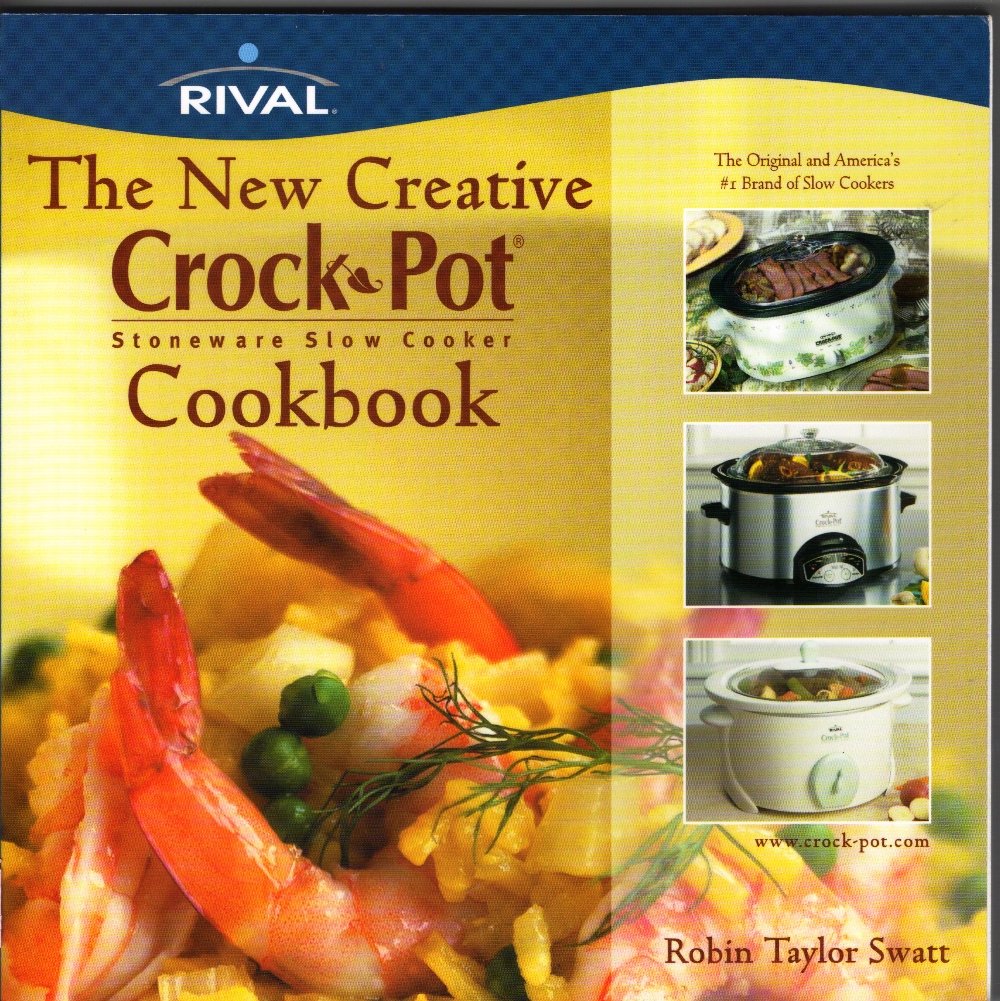 The New Creative Crock Pot Stoneware Slow Cooker Cookbook