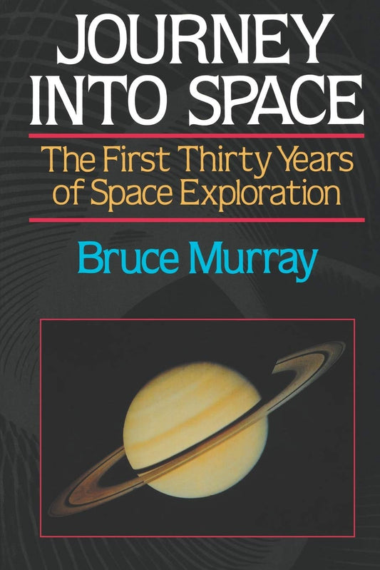 Journey Into Space: The First Three Decades of Space Exploration (First Thirty Years of Space Exploration)