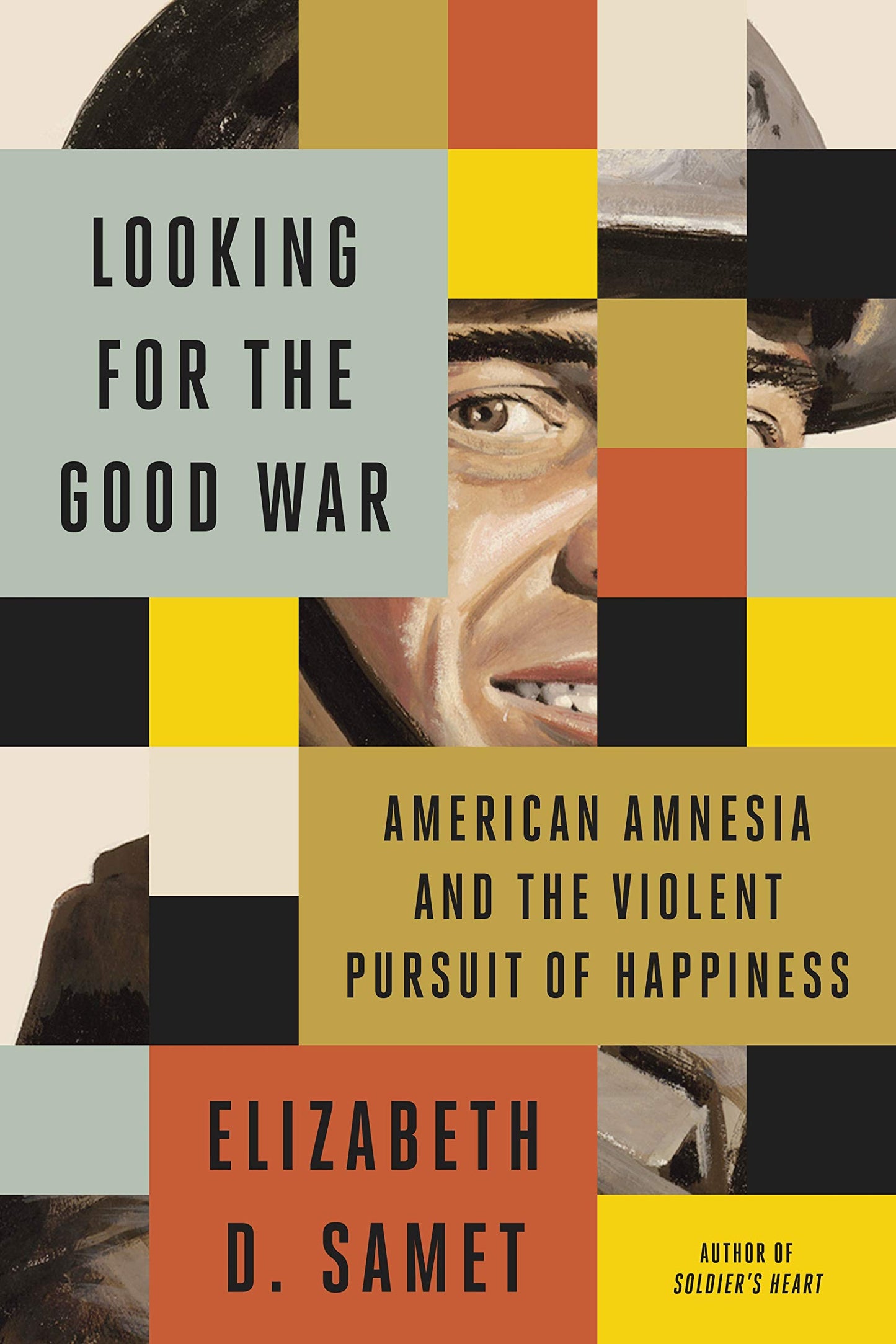 Looking for the Good War: American Amnesia and the Violent Pursuit of Happiness