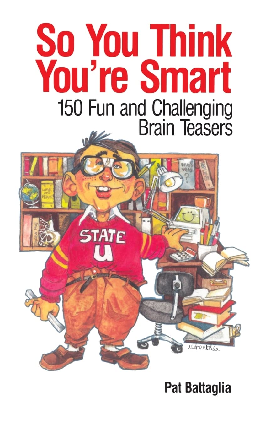 So You Think You're Smart: 150 Fun and Challenging Brain Teasers