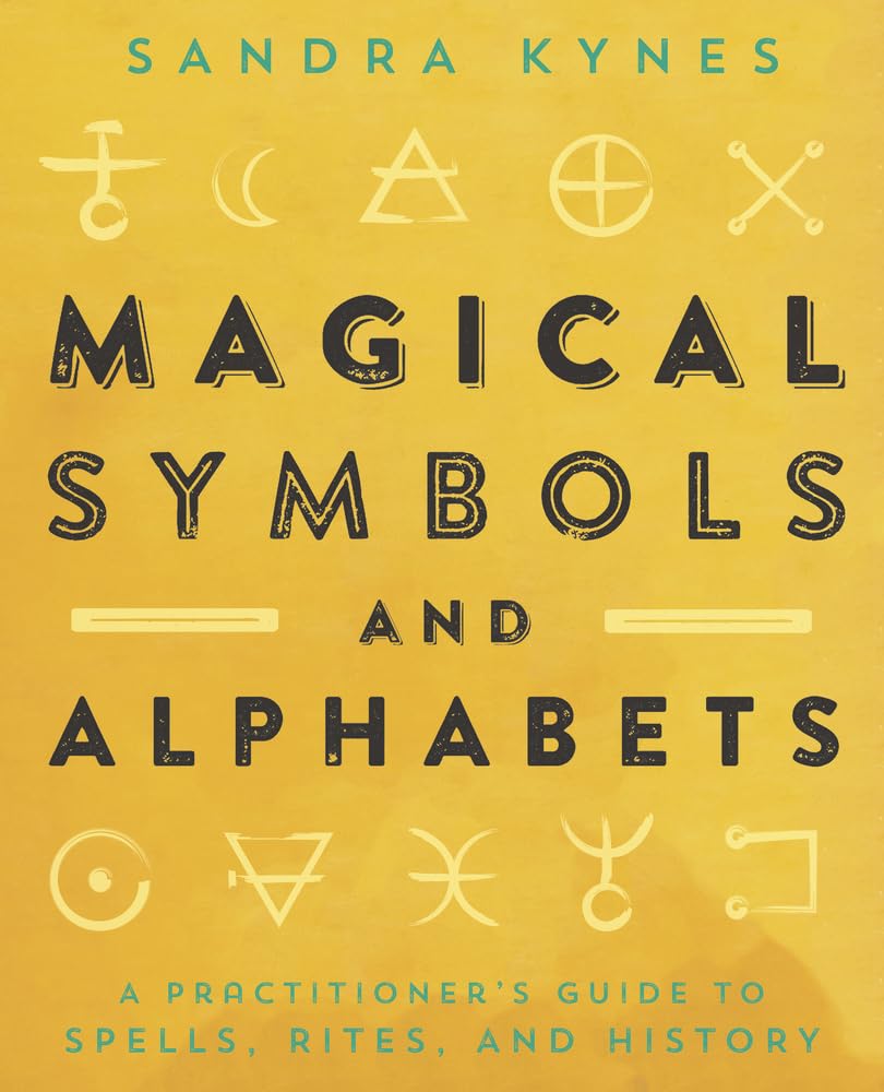 Magical Symbols and Alphabets: A Practitioner's Guide to Spells, Rites, and History