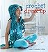 Crochet Dress-Up: Over 35 cute and easy pieces to create character costumes