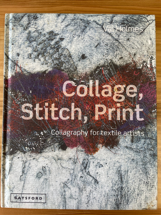 Collage, Stitch, Print: Collagraphy for Textile Artists