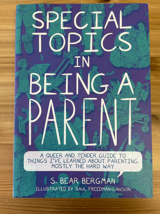 Special Topics In Being A Parent by S. Bear Bergman