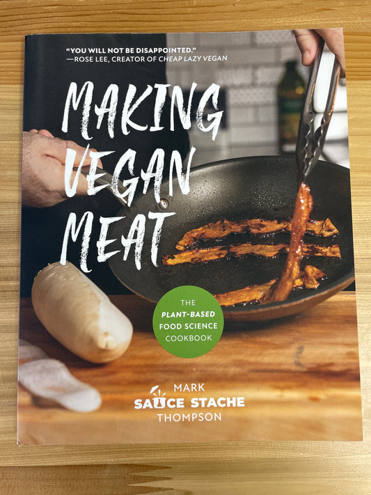 Making Vegan Meat by Mark "Sauce Stache" Thompson