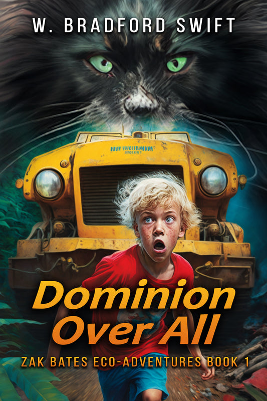 Dominion Over All (#1 Zak Bates Eco-Adventure) by W. Bradford Swift