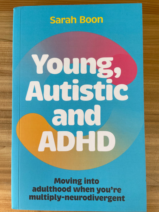 Young, Autistic, and ADHD by Sarah Boon