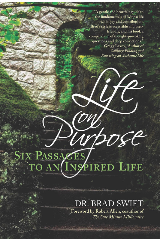 Life on Purpose: Six Passages to an Inspired Life by W. Bradford Swift