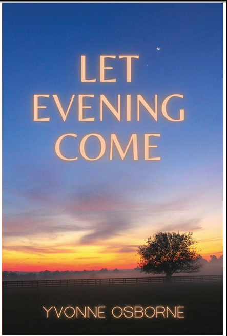 Let Evening Come by Yvonne Osborne