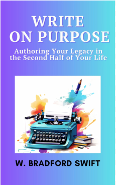 (c) Write on Purpose: Authoring Your Legacy in the Second Half of Your Life by W. Bradford Swift