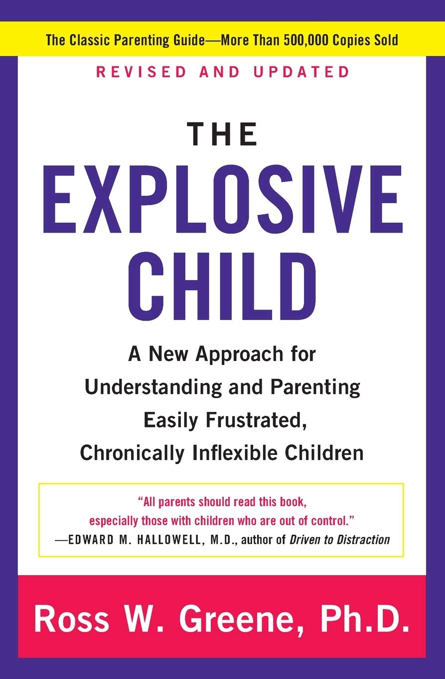 The Explosive Child [Fifth Edition]: A New Approach for Understanding and Parenting Easily Frustrated, Chronically Inflexible Children