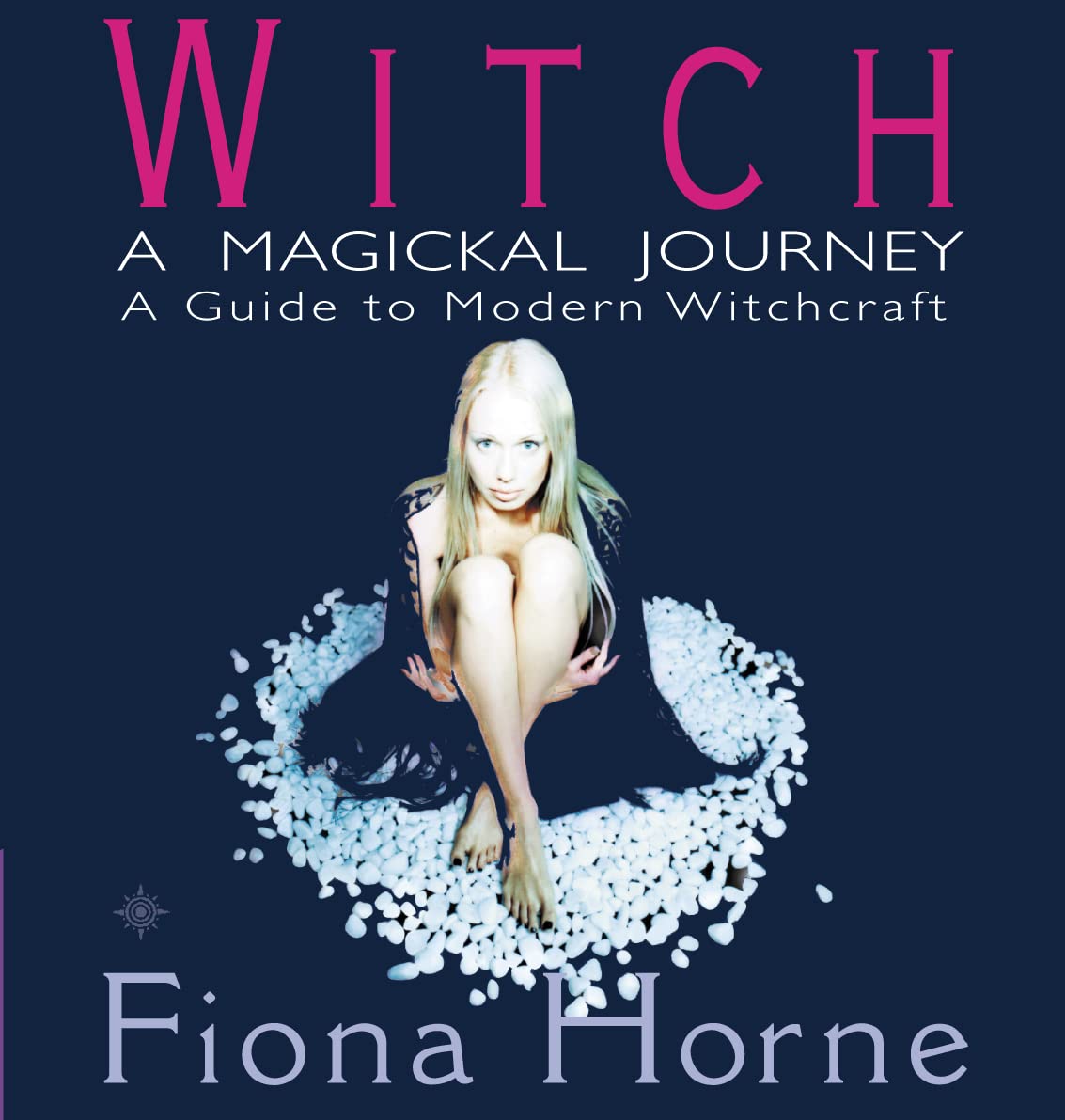 Witch: A Magickal Journey : A Hip Guide to Modern Witchcraft