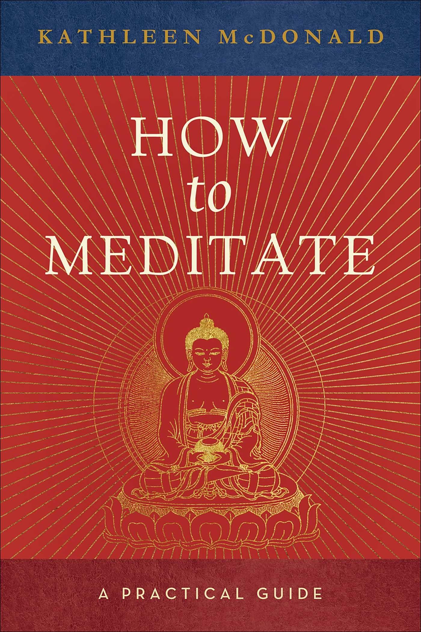 How to Meditate: A Practical Guide