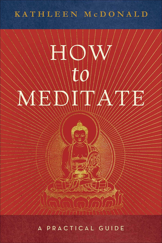 How to Meditate: A Practical Guide