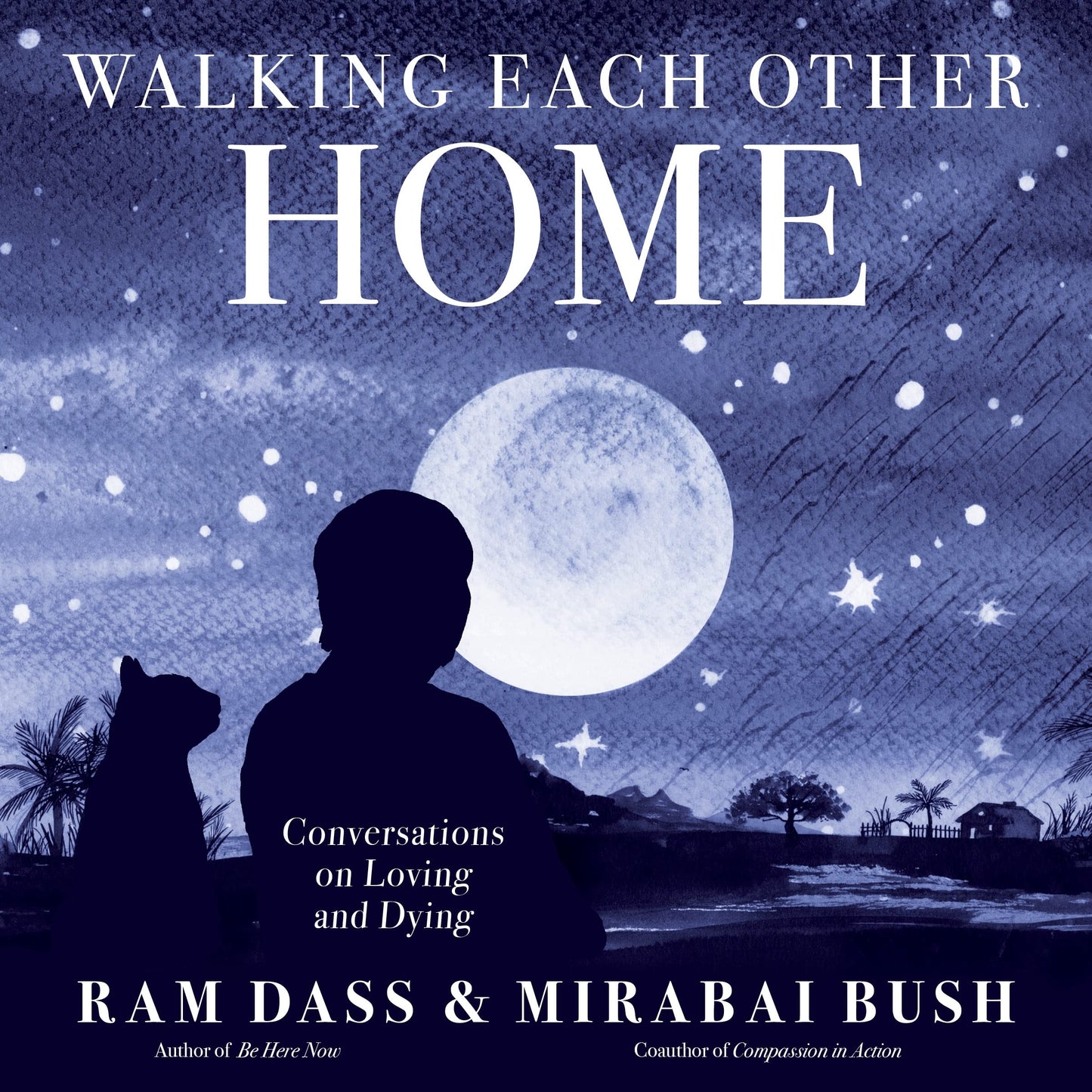 Walking Each Other Home: Conversations on Loving and Dying