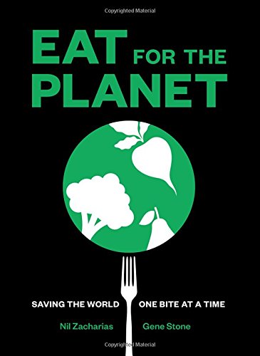 Eat for the Planet: Saving the World One Bite at a Time