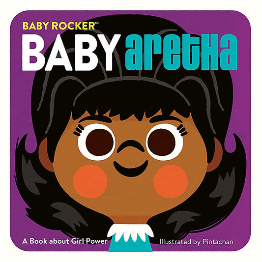 Baby Aretha: A Book about Girl Power (Baby Rocker Series)