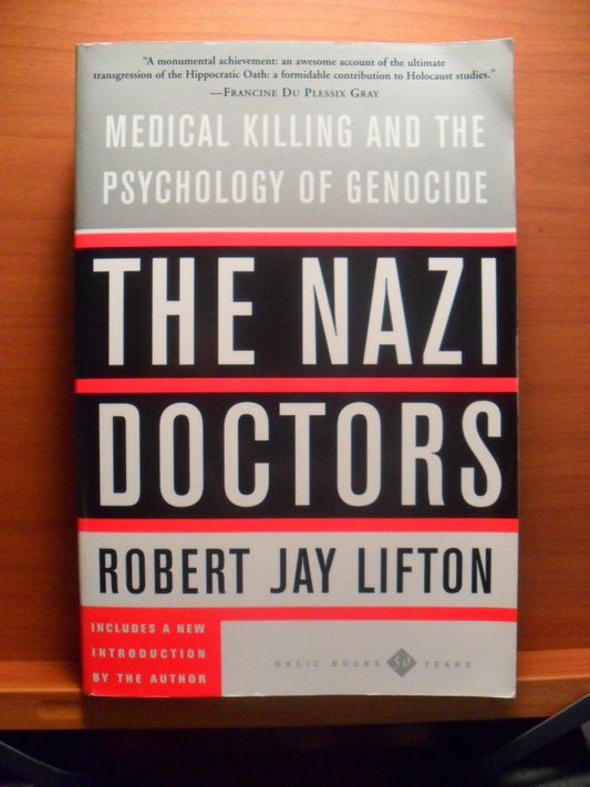 The Nazi Doctors: Medical Killing and the Psychology of Genocide