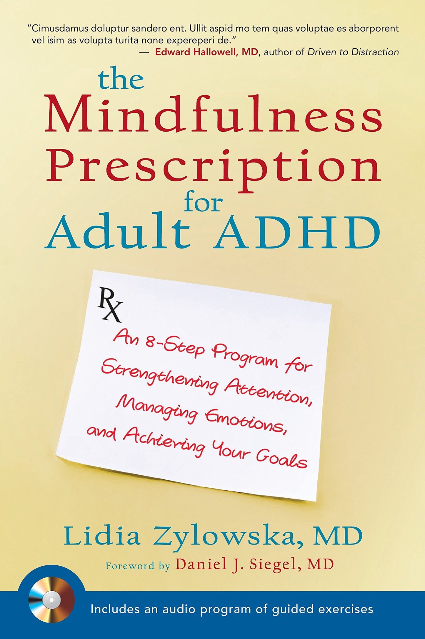 The Mindfulness Prescription for Adult ADHD: An 8-Step Program for Strengthening Attention, Managing Emotions, and Achieving Your Goals