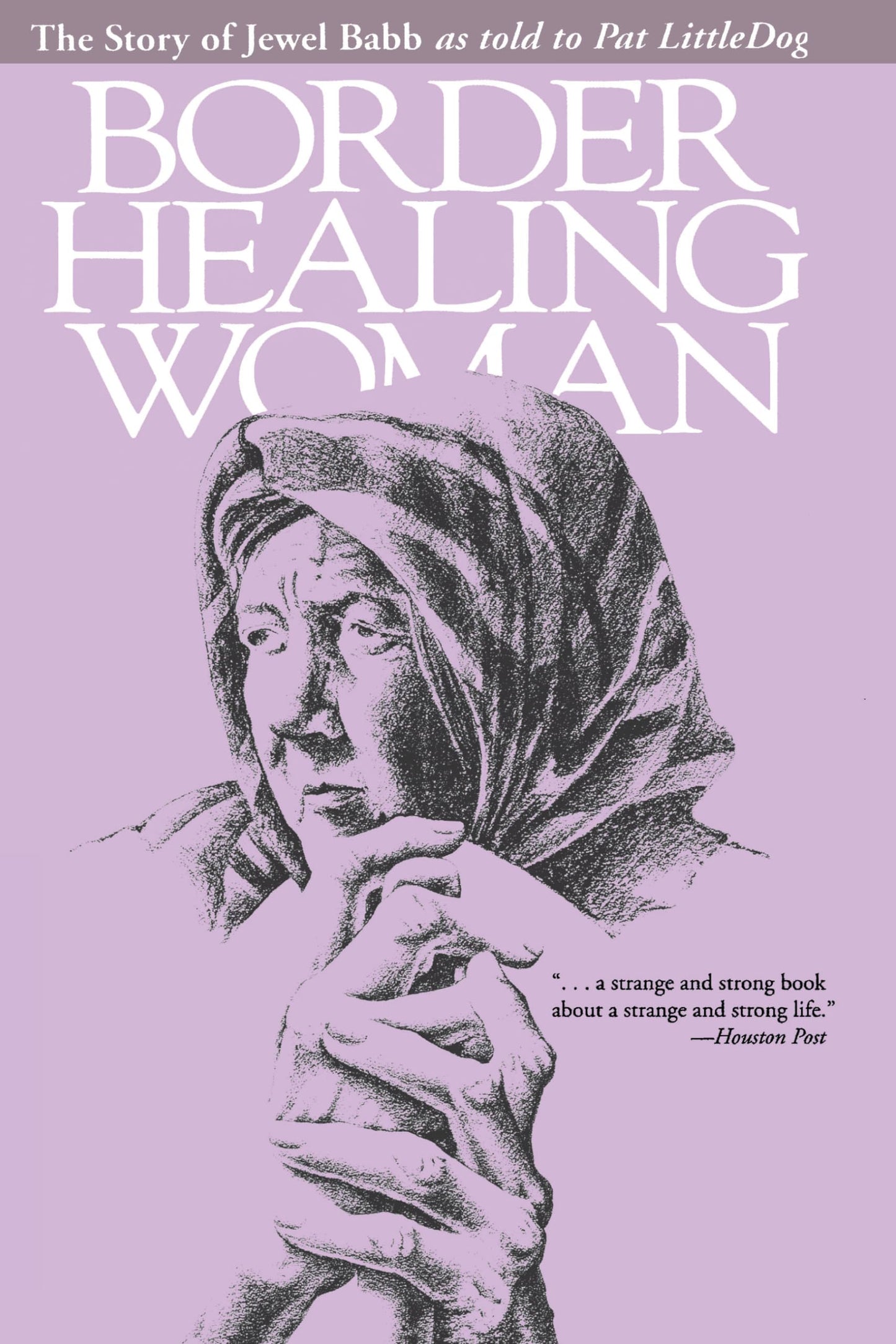 Border Healing Woman: The Story of Jewel Babb as told to Pat LittleDog (second edition)