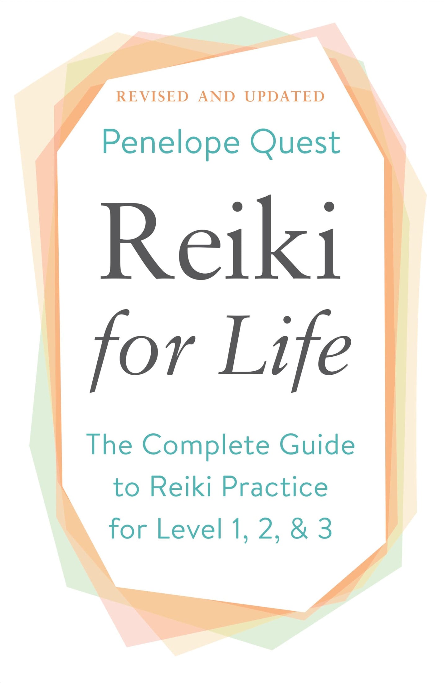 Reiki for Life (Updated Edition): The Complete Guide to Reiki Practice for Levels 1, 2 & 3