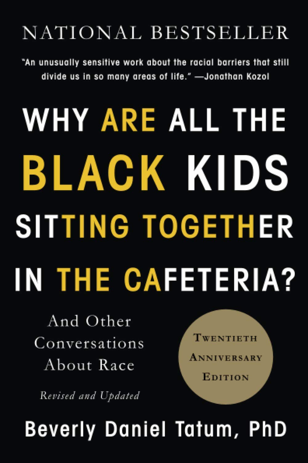 Why Are All the Black Kids Sitting Together in the Cafeteria?: And Other Conversations About Race