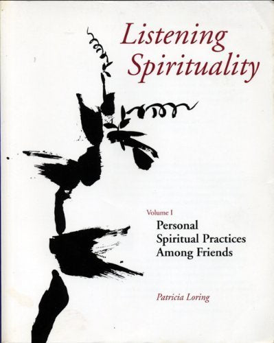 Listening spirituality, Vol. 1: Personal Spiritual Practices Among Friends