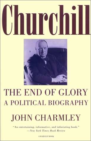 Churchill: The End of Glory : A Political Biography (HARVEST/H B J BOOK)