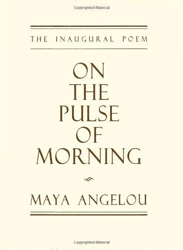 On the Pulse of Morning: The Inaugural Poem