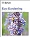 Grow Eco-gardening: Essential Know-how and Expert Advice for Gardening Success (DK Grow)