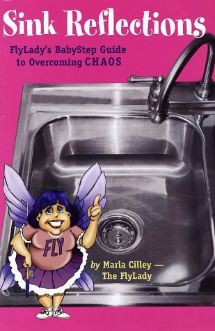 Sink Reflections: FlyLady's BabyStep Guide to Overcoming CHAOS