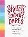 Sketchbook Dares: 24 Ways to Draw Out Your Inner Artist